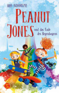 Peanut Jones und das Ende des Regenbogens : Das große Finale um die Stadt der Bilder ist gefüllt mit Kreativität, Witz und Abenteuer (Peanut Jones 3) （1. Auflage, neue Ausgabe. 2025. 384 S. 215.000 mm）