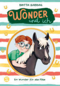 Wonder und ich 3. Ein Wunder für alle Fälle : Eine herzerwärmende Pferde-Freundschaftsgeschichte von Beststellerautorin Britta Sabbag | Stärkt, Mut und Toleranz | Für Kinder ab 8 (Wonder und ich 3) （1. Auflage. 2026. 128 S. 210.000 mm）