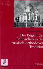 Der Begriff Des Politischen in Der Russisch-Orthodoxen Tradition : Zum Verhältnis Von Kirche, Staat Und Gesellschaft in Rußland (Politik- Und Kommunikationswissenschaftliche Veröffentlichungen Der Görres-gesellschaft)
