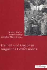Freiheit und Gnade in Augustinus Confessiones : Der Sprung ins lebendige Leben （2003. 2003. 136 S. 23.3 cm）