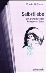 Selbstliebe : Ein Grundlegendes Prinzip Von Ethos (Abhandlungen Zur Philosophie, Psychologie Und Soziologie der Religion Und Ökumenik)