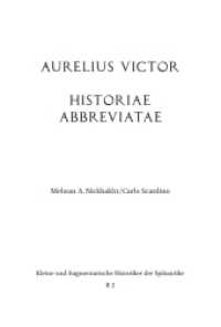 Aurelius Victor : Historiae Abbreviatae (Kleine und fragmentarische Historiker der Spätantike (KFHist) .B 2) （2021. XXX, 379 S. 23.3 cm）