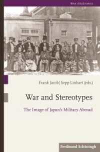 War and Stereotypes : The Image of Japan's Military Abroad (War (Hi) Stories 7) （2020. 2020. XVI, 214 S. 1 Tabellen, 1 SW-Abb., 10 Farbabb. 23.5 cm）