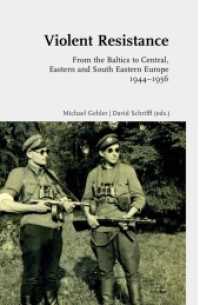 Violent Resistance : From the Baltics to Central, Eastern and South Eastern Europe 1944-1956 （2020. 2020. XIV, 457 S. 3 Tabellen, 16 Ktn. 23.5 cm）