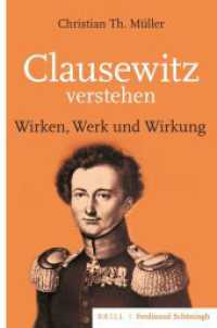 Clausewitz verstehen : Wirken, Werk und Wirkung （2021. VI, 305 S. 6 SW-Abb. 23.5 cm）