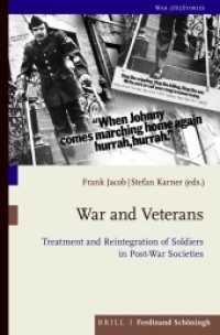 War and Veterans : Treatment and Reintegration of Soldiers in Post-War Societies (War (Hi) Stories 9) （2020 VI, 317 S. 1 SW-Abb., 2 Farbabb., 3 Tabellen 23.5 cm）