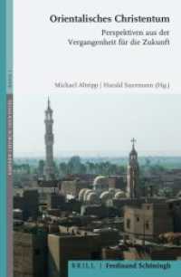 Orientalisches Christentum : Perspektiven aus der Vergangenheit für die Zukunft (Eastern Church Identities 3) （2021. VI, 241 S. 3 Ktn., 2 Tabellen, 5 SW-Abb., 20 Farbabb. 23.5 cm）