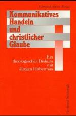 Kommunikatives Handeln Und Christlicher Glaube : Ein Theologischer Diskurs Mit Jürgen Habermas