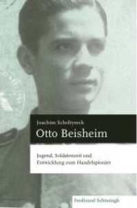 Otto Beisheim : Jugend, Soldatenzeit und Entwicklung zum Handelspionier (Sammlung Schöningh zur Geschichte und Gegenwart) （2020. VI, 248 S. 27 Farbabb., 5 SW-Abb., 5 Ktn. 23.5 cm）