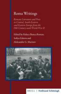 Roma Writings : Romani Literature and Press in Central, South-Eastern and Eastern Europe from the 19th Century until World War II （2021. XIV, 276 S. 10 Tabellen, 4 Farbzeichn. 24 cm）