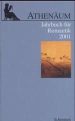 Athenäum - 11. Jahrgang 2001 - Jahrbuch Für Romantik (Athenäum - Jahrbuch Der Friedrich Schlegel Gesellschaft)