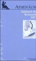 Athenäum - 13. Jahrgang 2003 - Jahrbuch Für Romantik (Athenäum - Jahrbuch Der Friedrich Schlegel Gesellschaft)