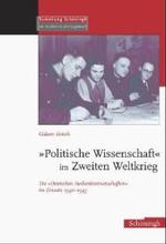 Politische Wissenschaft Im Zweiten Weltkrieg : Die Deutschen Auslandswissenschaften Im Einsatz 1940-1945 (Sammlung Schöningh Zur Geschichte Und Gegenwart)