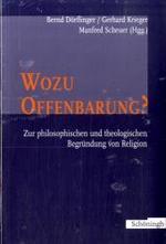 Wozu Offenbarung? - Zur Philosophischen Und Theologischen Begründung Von Religion