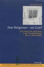 Zwei Religionen - Ein Gott? : Zum Status Des Jüdischen in Der Trinitätstheologie Des 20. Jahrhunderts (Studien Zu Judentum Und Christentum)