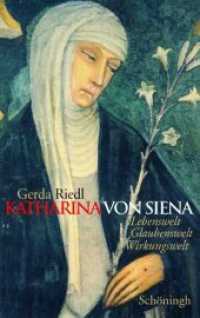 Katharina Von Siena : Lebenswelt, Glaubenswelt, Wirkungswelt