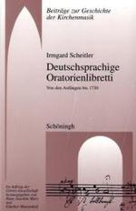 Deutschsprachige Oratorienlibretti : Von Den Anfängen Bis 1730 (Beiträge Zur Geschichte der Kirchenmusik)