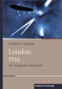 London 1916 : Die vergessene Luftschlacht (Schlachten - Stationen der Weltgeschichte) （2019. 268 S. 48 SW-Abb., 2 SW-Zeichn., 1 Tabellen, 2 Ktn. 214 mm）