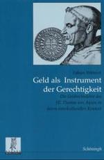 Geld ALS Instrument Der Gerechtigkeit : Die Geldrechtslehre Des Hl. Thomas Von Aquin in Ihrem Interkulturellen Kontext (Rechts- Und Staatswissenschaftliche Veröffentlichungen Der Görres-gesellschaft)