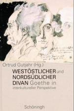 Westöstlicher Und Nordsüdlicher Divan : Goethe in Interkultureller Perspektive