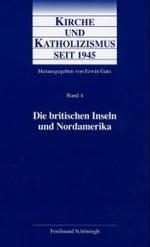 Die Britischen Inseln Und Nordamerika : Grossbritannien - Irland - Kanada - Vereinigte Staaten Von Amerika (Kirche Und Katholizismus Seit 1945)