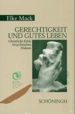 Gerechtigkeit Und Gutes Leben : Christliche Ethik Im Politischen Diskurs