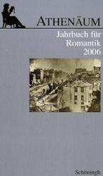 Athenäum Jahrbuch Für Romantik : 16. Jahrgang 2006 (Athenäum - Jahrbuch Der Friedrich Schlegel Gesellschaft)