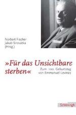 Für Das Unsichtbare Sterben : Zum 100. Geburtstag Von Emmanuel Lévinas