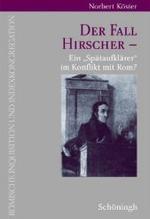 Der Fall Hirscher : Ein »Spätaufklärer« Im Konflikt Mit Rom? (Römische Inquisition Und Indexkongregation)