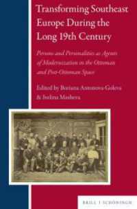 Transforming Southeast Europe During the Long 19th Century : Persons and Personalities as Agents of Modernization in the Ottoman and Post-Ottoman Space (Balkan Studies Library 35) （2024. 320 S. 20 SW-Abb. 23.5 cm）