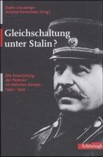 Gleichschaltung Unter Stalin? : Die Entwicklung Der Parteien Im Östlichen Europa 1944-1949