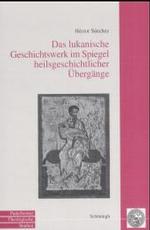 Das lukanische Geschichtswerk im Spiegel heilsgeschichtlicher &Uuml;berg&auml;nge : Diss. (Paderborner Theologische Studien)