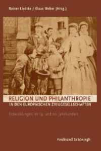 Religion und Philanthropie in den europäischen Zivilgesellschaften : Entwicklungen im 19. und 20. Jahrhundert （2009. 208 S. 23.3 cm）