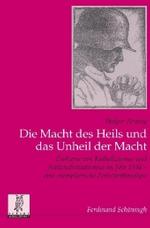Die Macht Des Heils Und Das Unheil Der Macht : Diskurse Von Katholizismus Und Nationalsozialismus Im Jahr 1934 - Eine Exemplarische Zeitschriftenanalyse (Politik- Und Kommunikationswissenschaftliche Veröffentlichungen Der Görres-gesellschaf