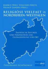 Religiöse Vielfalt in Nordrhein-Westfalen : Empirische Befunde und Perspektiven der Globalisieung vor Ort (Religion plural) （2007. 322 S. 14 Ktn., 23 SW-Zeichn., 12 Tabellen. 23.3 cm）