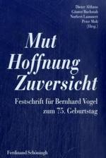 Mut - Hoffnung - Zuversicht : Festschrift Für Bernhard Vogel Zum 75. Geburtstag