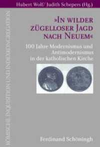 "In wilder zügelloser Jagd nach Neuem" : 100 Jahre Modernismus und Antimodernismus in der katholischen Kirche. Beitr. z. Tl. in deutscher, englischer u. italienischer Sprache (Römische Inquisition und Indexkongregation 12) （2019. 2009. 705 S. 23.3 cm）