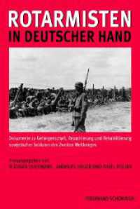 Rotarmisten in deutscher Hand : Dokumente zu Gefangenschaft, Repatriierung und Rehabilitierung sowjetischer Soldaten des Zweiten Weltkrieges （2012. 956 S. 3 SW-Abb. 23.3 cm）