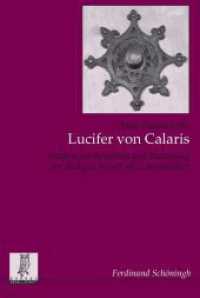 Lucifer von Calaris : Studien zur Rezeption und Tradierung der Heiligen Schrift im 4. Jahrhundert (Studien zur Geschichte und Kultur des Altertums 28) （2014. 393 S. 96 Tabellen. 23.3 cm）