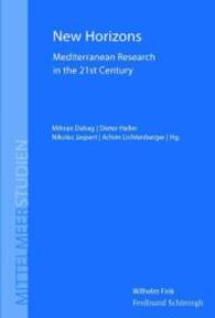 New Horizons : Mediterranean Research in the 21st Century (Mittelmeerstudien Bd.10) （1. Aufl. 2016. 447 S. 4 s/w Grafiken, 20 s/w Abb. und 5 Karten. 23.3 c）