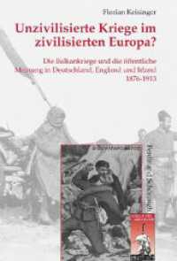 Unzivilisierte Kriege im zivilisierten Europa? : Die Balkankriege und die öffentliche Meinung in Deutschland, England und Irland 1876-1913 (Krieg in der Geschichte 47) （2008. 201 S. 23.3 cm）