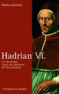 Hadrian VI. : Ein Deutscher Papst Am Vorabend Der Reformation