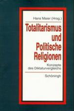 Totalitarismus und Politische Religionen, Band I.Bd.1 : Konzepte des Diktaturvergleichs (Politik- und Kommunikationswissenschaftliche Ver&ouml;ffentlichungen der G&ouml;rres-Gesellschaft)