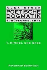 Poetische Dogmatik: Schöpfungslehre : Band 1: Himmel Und Erde (Poetische Dogmatik: Schöpfungslehre)