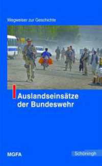 Auslandseinsätze der Bundeswehr (Wegweiser zur Geschichte) （2010. 324 S. m. zahlr. meist farb. Fotos u. Ktn. 18.5 cm）