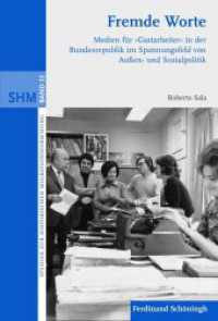 Fremde Worte : Medien für 'Gastarbeiter' in der Bundesrepublik im Spannungsfeld von Außen- und Sozialpolitik (Studien zur Historischen Migrationsforschung 22) （2011. 340 S. 9 SW-Fotos. 23.3 cm）