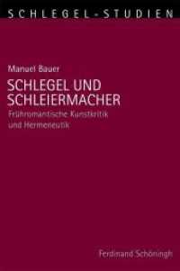 Schlegel und Schleiermacher : Frühromantische Kunstkritik und Hermeneutik. Diss. (Schlegel-Studien 4) （2011. 378 S. 23.3 cm）