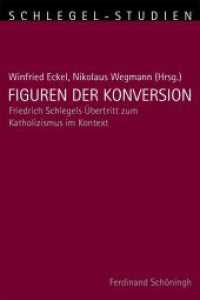 Figuren der Konversion : Friedrich Schlegels Übertritt zum Katholizismus im Kontext (Schlegel-Studien 5) （1. Aufl. 2014. 380 S. 1 SW-Fotos. 23.3 cm）