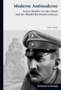 Moderne Antimoderne : Arthur Moeller van den Bruck und der Wandel des Konservatismus （2012. 548 S. 15 SW-Fotos. 23.3 cm）