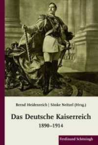 Das Deutsche Kaiserreich 1890-1914 （2011. 368 S. 54 SW-Fotos, 9 SW-Abb., 4 Tabellen. 23.3 cm）